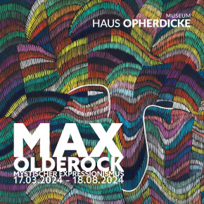 Museum Haus Opherdicke: Max Olderrock, Mystischer Expressionismus, 17.03.2024 - 18.08.2024